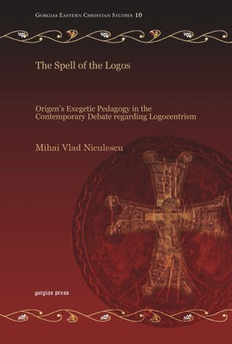 The Spell Of The Logos Origens Exegetic Pedagogy In The Contemporary Debate Regarding Logocentrism Mihai Vlad Niculescu