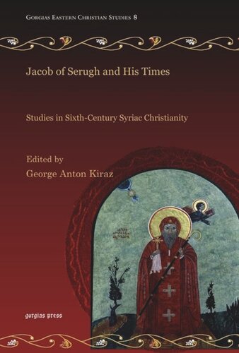Jacob Of Serugh And His Times Studies In Sixthcentury Syriac Christianity George Kiraz Editor