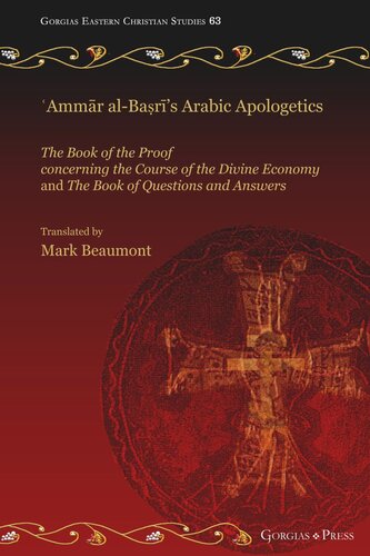 Ammr Albars Arabic Apologetics The Book Of The Proof Concerning The Course Of The Divine Economy And The Book Of Questions And Answers Mark Beaumont Editor