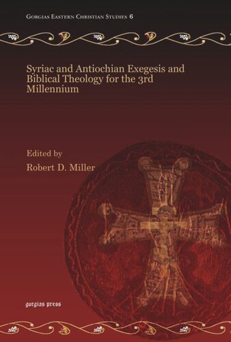 Syriac And Antiochian Exegesis And Biblical Theology For The 3rd Millennium Robert D Miller Editor