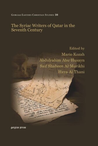 The Syriac Writers Of Qatar In The Seventh Century Mario Kozah Editor Abdulrahim Abuhusayn Editor Saif Shaheen Almurikhi Editor Haya Al Thani Editor