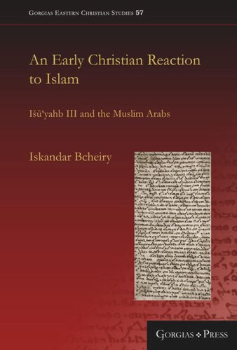 An Early Christian Reaction To Islam Iyahb Iii And The Muslim Arabs Iskandar Bcheiry
