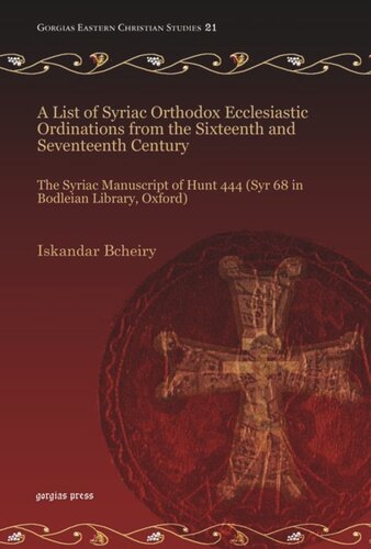 A List Of Syriac Orthodox Ecclesiastic Ordinations From The Sixteenth And Seventeenth Century The Syriac Manuscript Of Hunt 444 Syr 68 In Bodleian Library Oxford Iskandar Bcheiry