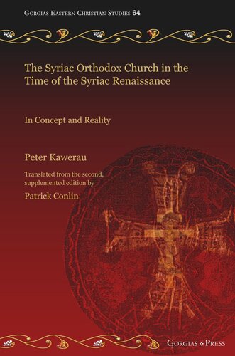 The Syriac Orthodox Church In The Time Of The Syriac Renaissance In Concept And Reality Peter Kawerau Patrick Conlin