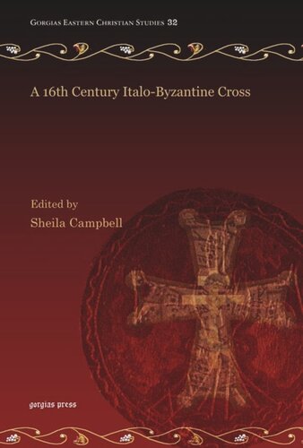 A 16th Century Italobyzantine Cross Sheila Campbell Editor Winston Black Editor Sheila Campbell Editor Nerida Newbigin Editor Domenico Pietropaolo Editor