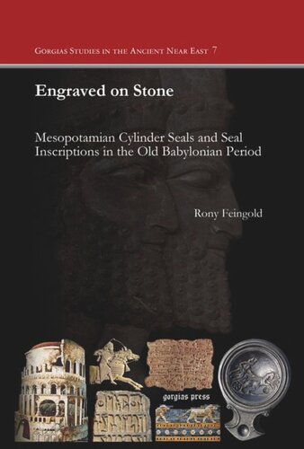 Engraved On Stone Mesopotamian Cylinder Seals And Seal Inscriptions In The Old Babylonian Period Rony Feingold