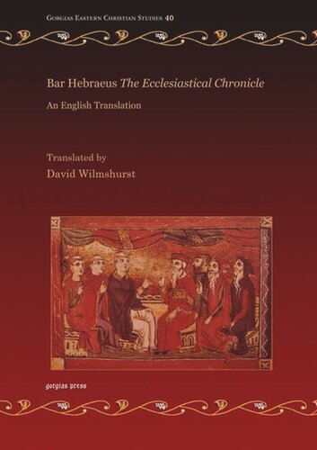 Bar Hebraeus The Ecclesiastical Chronicle An English Translation David Wilmshurst