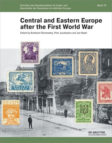 Central And Eastern Europe After The First World War Burkhard Olschowsky Editor Piotr Juszkiewicz Editor Jan Rydel Editor