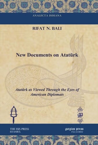 New Documents On Atatrk Atatrk As Viewed Through The Eyes Of American Diplomats Rifat N Bali