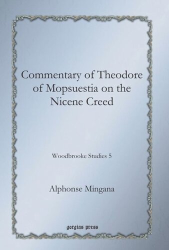 Commentary Of Theodore Of Mopsuestia On The Nicene Creed Woodbrooke Studies 5 Alphonse Mingana