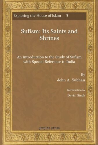 Sufism Its Saints And Shrines An Introduction To The Study Of Sufism With Special Reference To India John A Subhan David Singh