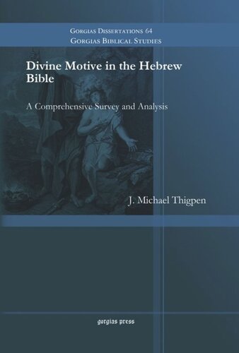 Divine Motive In The Hebrew Bible A Comprehensive Survey And Analysis J Michael Thigpen