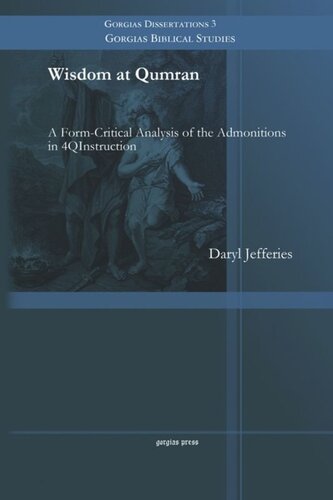 Wisdom At Qumran A Formcritical Analysis Of The Admonitions In 4qinstruction Daryl Jefferies