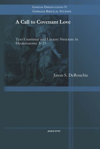 A Call To Covenant Love Text Grammar And Literary Structure In Deuteronomy 511 Jason S Derouchie