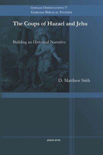 The Coups Of Hazael And Jehu Building An Historical Narrative D Matthew Stith