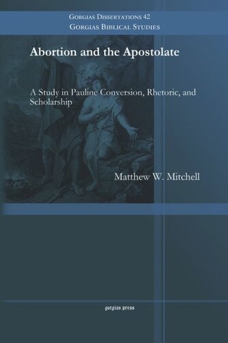 Abortion And The Apostolate A Study In Pauline Conversion Rhetoric And Scholarship Matthew W Mitchell