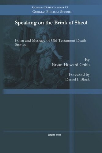 Speaking On The Brink Of Sheol Form And Message Of Old Testament Death Stories Bryan Howard Cribb Daniel I Block