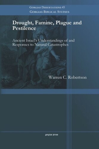 Drought Famine Plague And Pestilence Ancient Israels Understandings Of And Responses To Natural Catastrophes Warren C Robertson