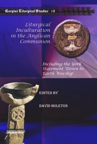 Liturgical Inculturation In The Anglican Communion Including The York Statement Down To Earth Worship David Holeton Editor