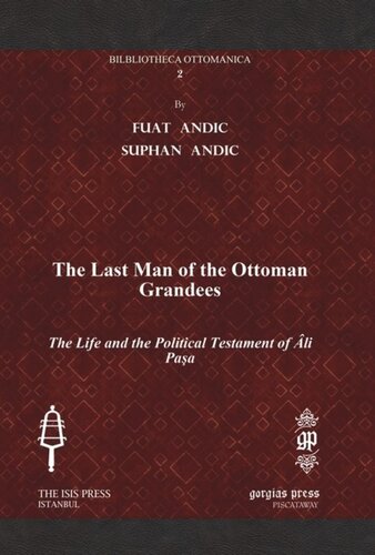 The Last Man Of The Ottoman Grandees The Life And The Political Testament Of Li Paa Fuat Andic Suphan Andic