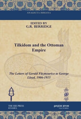 Tilkidom And The Ottoman Empire The Letters Of Gerald Fitzmaurice To George Lloyd 19061915 Gr Berridge Editor