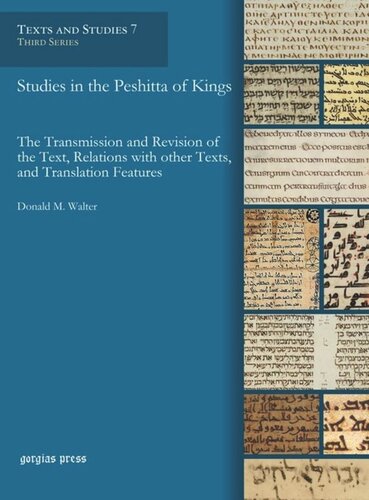 Studies In The Peshitta Of Kings The Transmission And Revision Of The Text Relations With Other Texts And Translation Features Donald M Walter