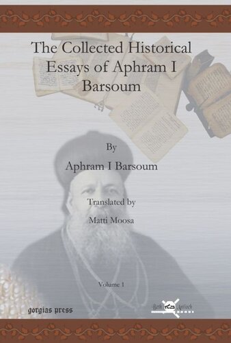 The Collected Historical Essays Of Aphram I Barsoum Ignatius Aphram I Barsoum Matti Moosa
