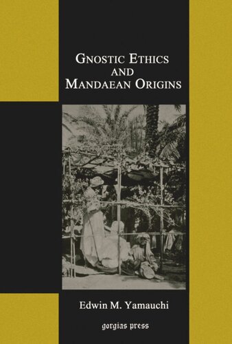 Gnostic Ethics And Mandaean Origins Edwin M Yamauchi
