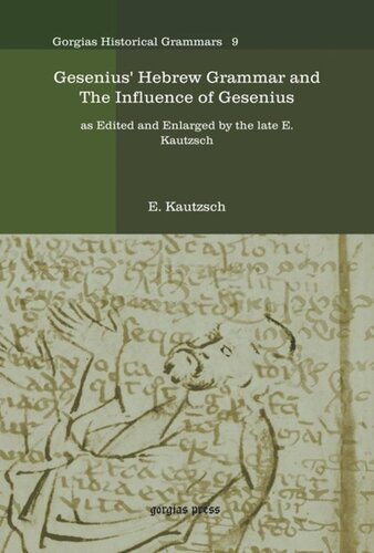 Gesenius Hebrew Grammar And The Influence Of Gesenius As Edited And Enlarged By The Late E Kautzsch E Kautzsch