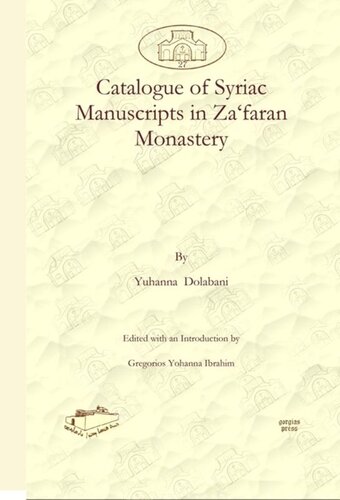 Catalogue Of Syriac Manuscripts In Zafaran Monastery Philoxenos Yuhanon Dolabani Editor Gregorios Yohanna Ibrahim Editor
