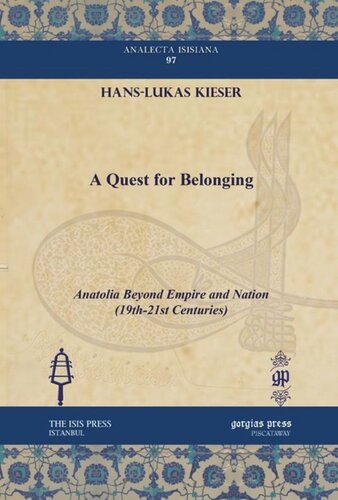 A Quest For Belonging Anatolia Beyond Empire And Nation 19th21st Centuries Hanslukas Kieser