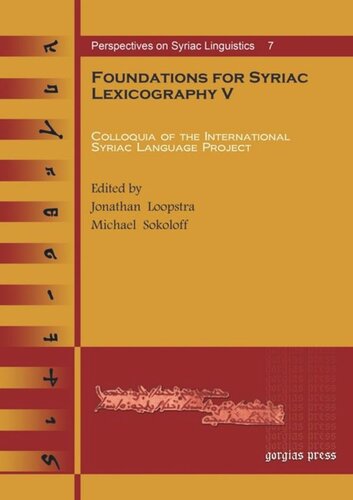 Foundations For Syriac Lexicography V Colloquia Of The International Syriac Language Project Michael Sokoloff Editor Reinier De Blois Editor Marielouise Craig Editor Janet Dyk Editor Marketta Liljestrm Editor Craig E Morrison Editor Paul Stevenson Editor