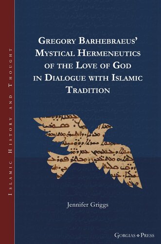 Gregory Barhebraeus Mystical Hermeneutics Of The Love Of God In Dialogue With Islamic Tradition Jennifer Griggs