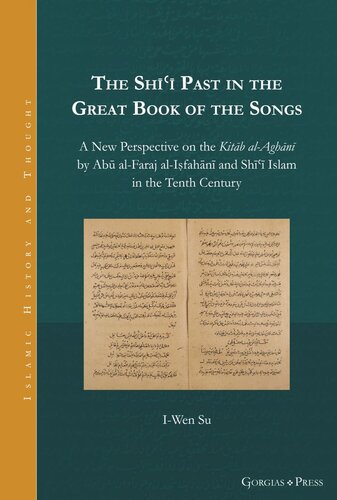 The Sh Past In The Great Book Of The Songs A New Perspective On The Kitb Alaghn By Ab Alfaraj Alifahn And Sh Islam In The Tenth Century Iwen Su