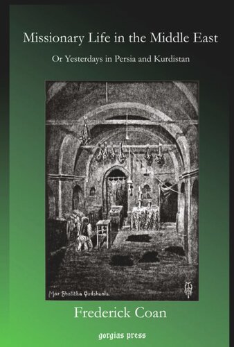 Missionary Life In The Middle East Or Yesterday In Persia And Kurdistan Frederick Coan