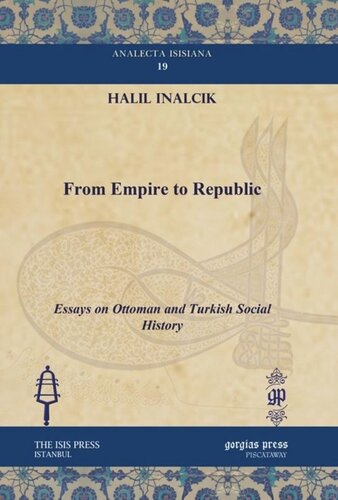 From Empire To Republic Essays On Ottoman And Turkish Social History Halil Inalcik