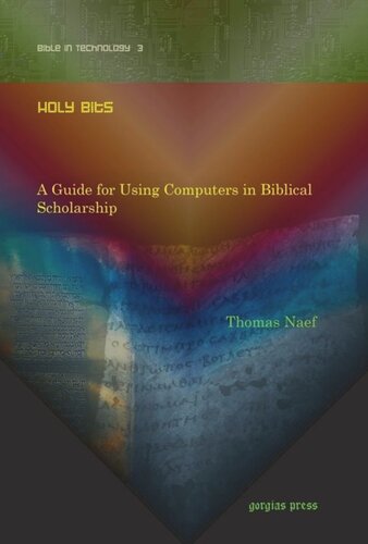 Holy Bits A Guide For Using Computers In Biblical Scholarship Thomas Naef