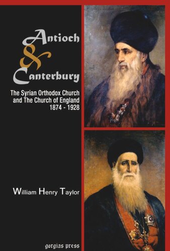 Antioch And Canterbury The Syrian Orthodox Church And The Church Of England 18741928 William Taylor