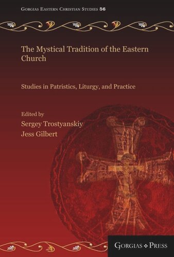 The Mystical Tradition Of The Eastern Church Studies In Patristics Liturgy And Practice Sergey Trostyanskiy Editor Jess Gilbert Editor