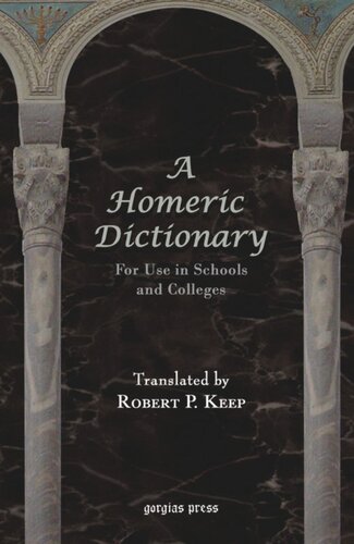 A Homeric Dictionary For Use In Schools And Colleges Robert Keep