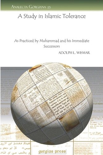 A Study In Islamic Tolerance As Practiced By Muhammad And His Immediate Successors Adolph L Wismar