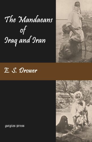 The Mandaeans Of Iraq And Iran Their Cults Customs Magic Legends And Folklore With A New Introduction By Jorunn J Buckley E Drower