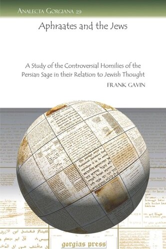 Aphraates And The Jews A Study Of The Controversial Homilies Of The Persian Sage In Their Relation To Jewish Thought Frank Stanton Burns Gavin