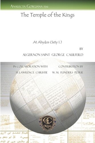 The Temple Of The Kings At Abydos Sety I Algernon Saint George Caulfeild W M Flinders Petrie H Lawrence Christie