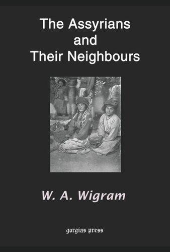 The Assyrians And Their Neighbours W A Wigram