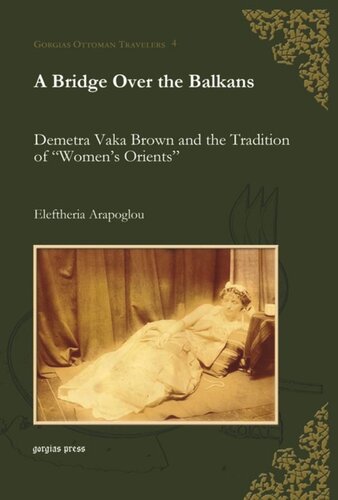 A Bridge Over The Balkans Demetra Vaka Brown And The Tradition Of Womens Orients Eleftheria Arapoglou