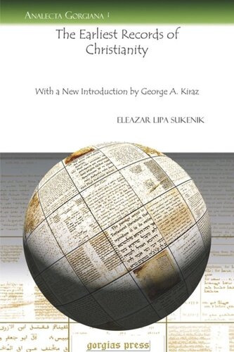 The Earliest Records Of Christianity With A New Introduction By George A Kiraz Eleazar Lipa Sukenik George Kiraz John Daniel