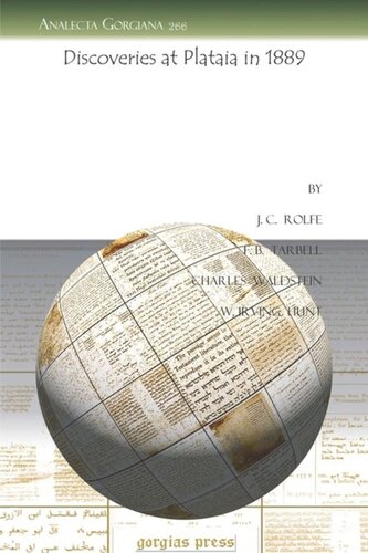 Discoveries At Plataia In 1889 J C Rolfe F B Tarbell Charles Waldstein W Irving Hunt