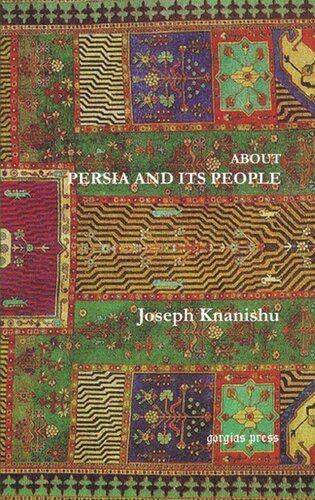 About Persia And Its People Joseph Knanishu