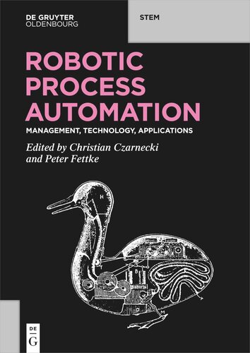 Robotic Process Automation Management Technology Applications Christian Czarnecki Editor Peter Fettke Editor